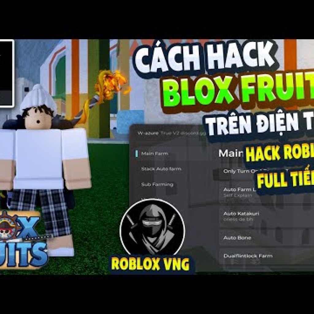 Hướng Dẫn Hack ROBLOX VNG Blox Fruits 22 Trên Điện Thoại: Anti Ban, Menu Tiếng Việt, Fix Văng Hướng Dẫn Hack ROBLOX VNG Blox Fruits 22 Trên Điện Thoại: Anti Ban, Menu Tiếng Việt, Fix Văng