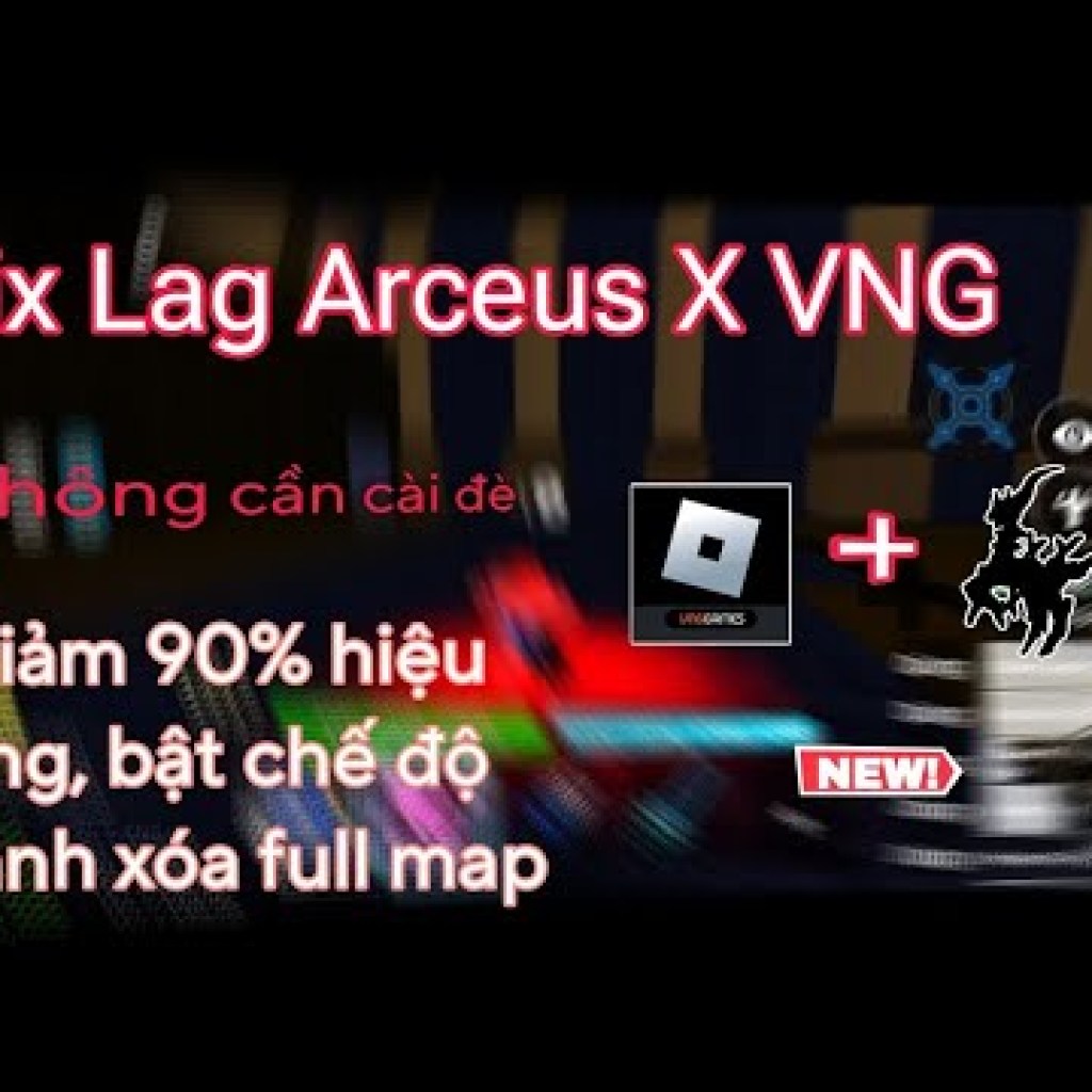 Cải Thiện Lag Arceus X VNG Cho Roblox – Hack Script Tiếng Việt Cải Thiện Lag Arceus X VNG Cho Roblox – Hack Script Tiếng Việt