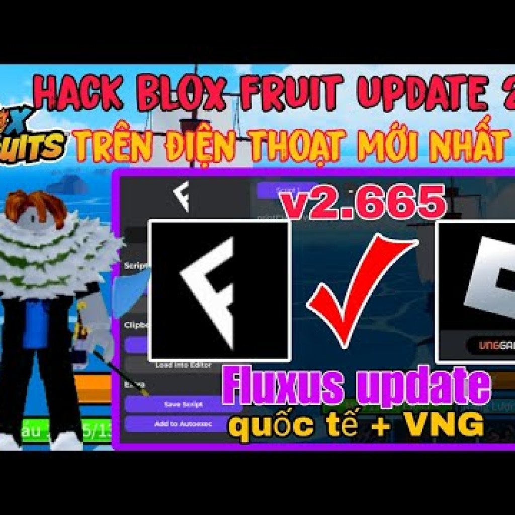 Cách Cài Hack ROBLOX VNG Blox Fruits Fluxus Vng V2665 Mới Nhất Trên Điện Thoại – Hướng Dẫn Cập Nhật Fix Update Cách Cài Hack ROBLOX VNG Blox Fruits Fluxus Vng V2665 Mới Nhất Trên Điện Thoại – Hướng Dẫn Cập Nhật Fix Update