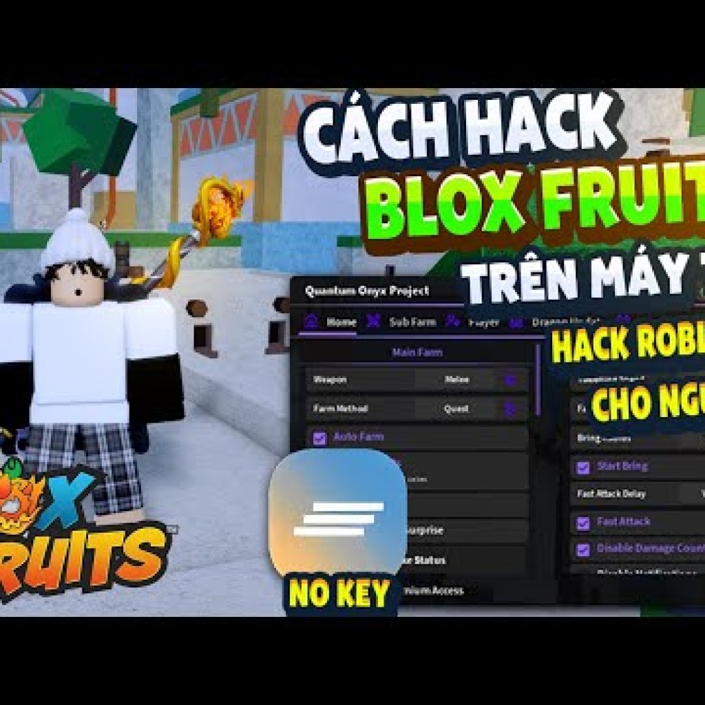 Hướng dẫn Hack Blox Fruit trên PC – Menu Tiếng Việt, Anti Ban, Fix Văng, Auto Farm, Auto Raid Hướng dẫn Hack Blox Fruit trên PC – Menu Tiếng Việt, Anti Ban, Fix Văng, Auto Farm, Auto Raid