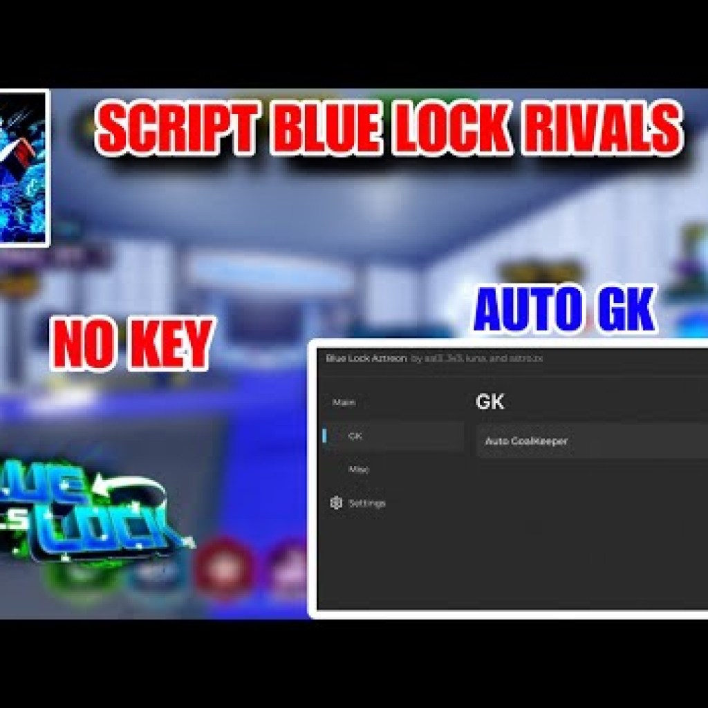 Hướng dẫn Hack Blue Lock Rivals GK Auto không cần Key trên điện thoại – Auto GK Inf Stamina Hướng dẫn Hack Blue Lock Rivals GK Auto không cần Key trên điện thoại – Auto GK Inf Stamina