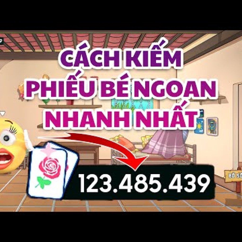 Bí Quyết Kiếm Phiếu Bé Ngoan Nhanh Trong Trò Chơi Trở Về Tuổi Thơ Bí Quyết Kiếm Phiếu Bé Ngoan Nhanh Trong Trò Chơi Trở Về Tuổi Thơ