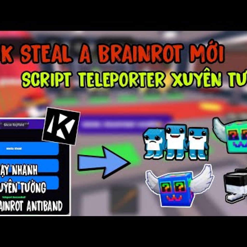 Mẹo Hack Brainrot Nhanh: Kịch bản Đi Xuyên Tường Hiệu Quả Mẹo Hack Brainrot Nhanh: Kịch bản Đi Xuyên Tường Hiệu Quả
