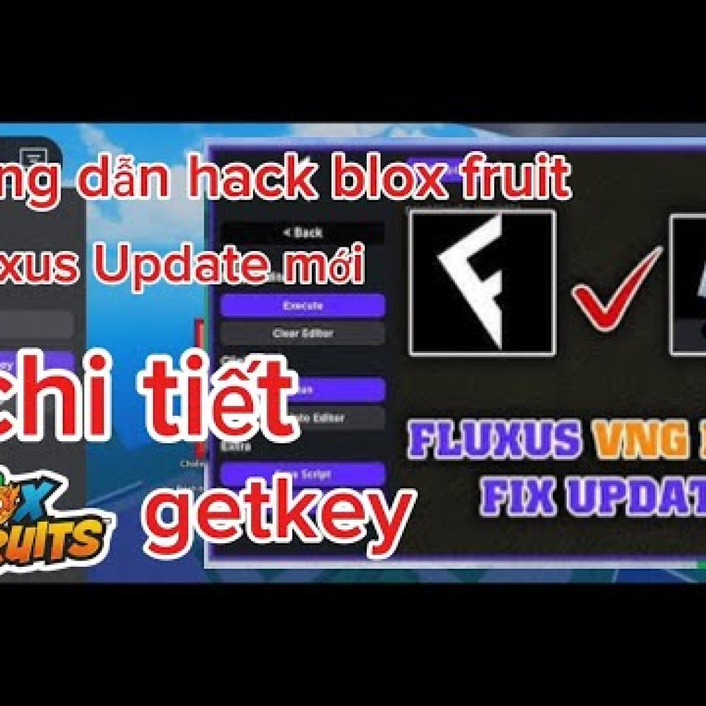 Hướng Dẫn Hack Blox Fruits Fluxus VNG Mới Trên Điện Thoại: Chi Tiết Từ A Đến Z và Nhận Key Miễn Phí Hướng Dẫn Hack Blox Fruits Fluxus VNG Mới Trên Điện Thoại: Chi Tiết Từ A Đến Z và Nhận Key Miễn Phí