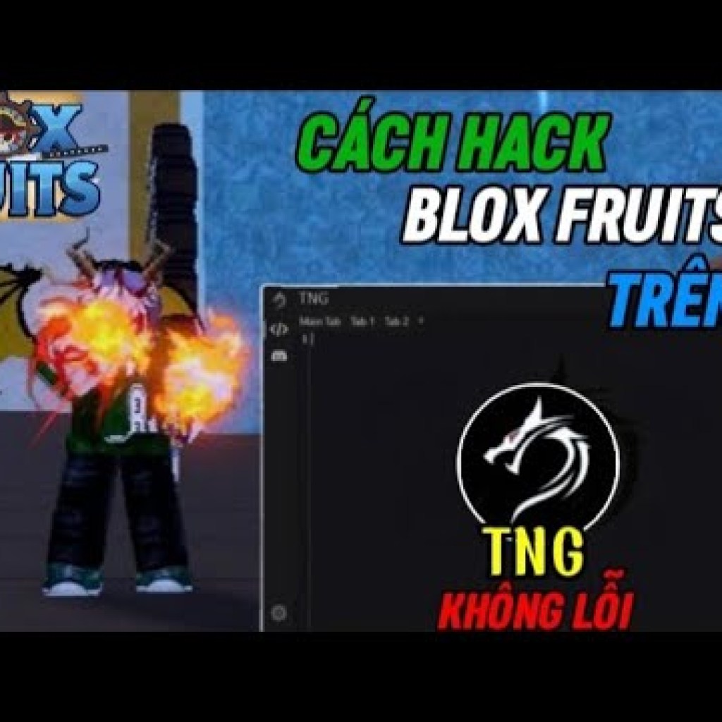 Hướng dẫn Hack Blox Fruits bằng TNG và Script Monster Hub mới nhất Hướng dẫn Hack Blox Fruits bằng TNG và Script Monster Hub mới nhất