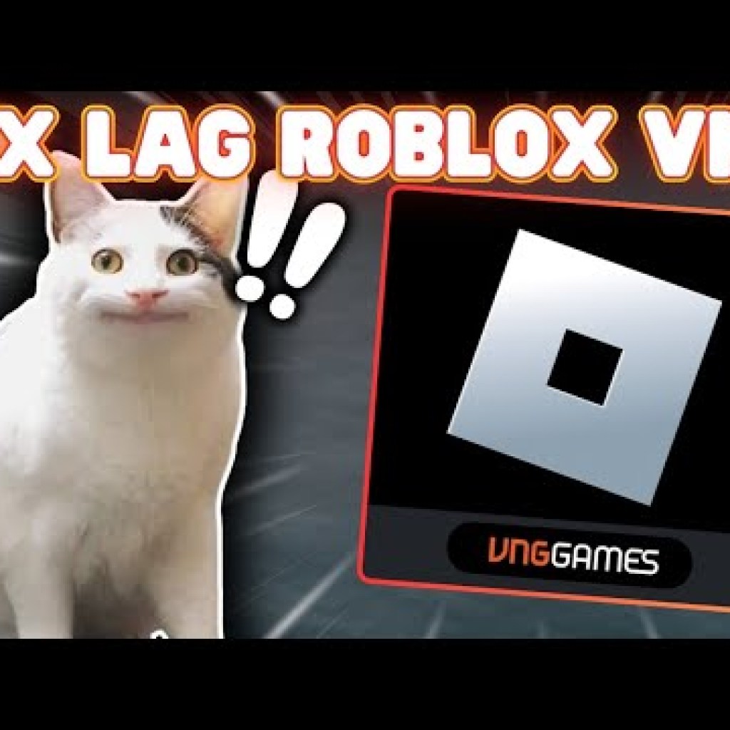 Khắc phục tình trạng giật lag Roblox VNG dễ dàng cho máy yếu – Cách giảm lag siêu mượt Khắc phục tình trạng giật lag Roblox VNG dễ dàng cho máy yếu – Cách giảm lag siêu mượt