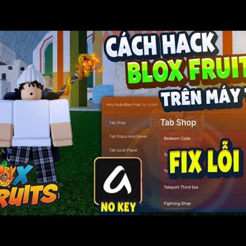 Hướng dẫn Hack Blox Fruit trên PC: Menu Tiếng Việt, Anti Ban, Fix Văng, Auto Farm – Không Cần Key Hướng dẫn Hack Blox Fruit trên PC: Menu Tiếng Việt, Anti Ban, Fix Văng, Auto Farm – Không Cần Key