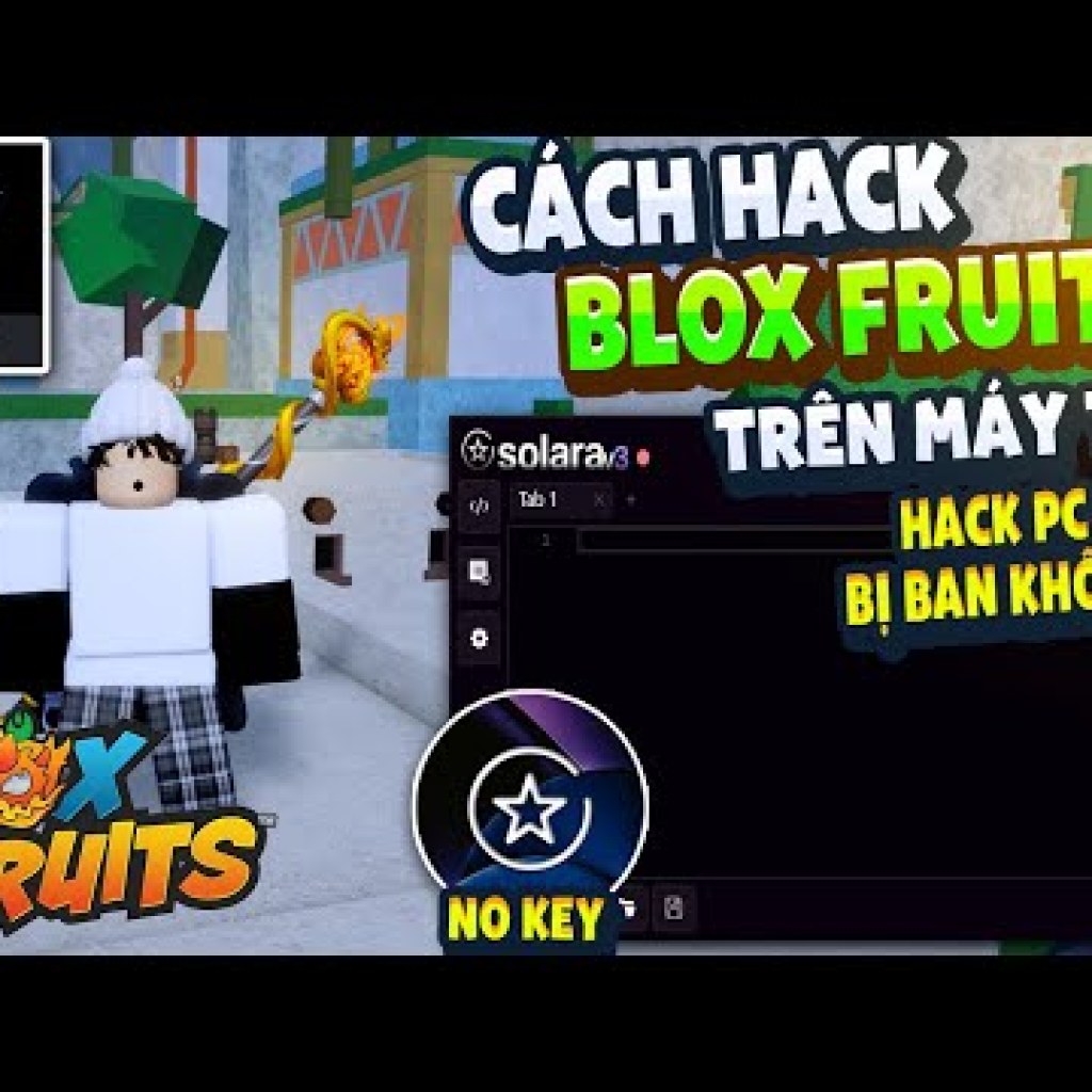 Cách Hack Blox Fruit Trên PC: Menu Tiếng Việt Anti Ban, Sửa Lỗi Văng, Tự Động Farm Không Cần Key Cách Hack Blox Fruit Trên PC: Menu Tiếng Việt Anti Ban, Sửa Lỗi Văng, Tự Động Farm Không Cần Key
