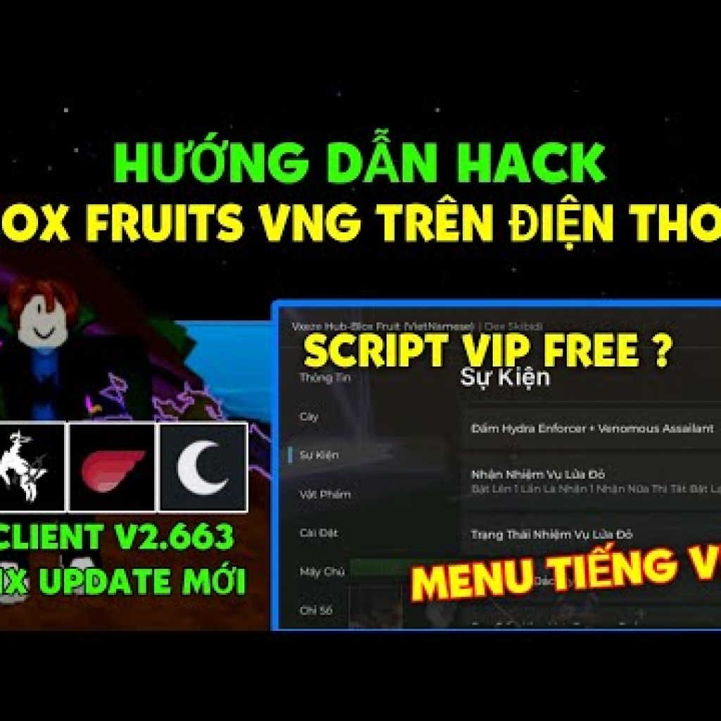 Cách Hack Blox Fruits Client VNG V2663 Mới Nhất: Hướng Dẫn Fix Lỗi Update Script Mới Full Tiếng Việt Siêu Vip Cách Hack Blox Fruits Client VNG V2663 Mới Nhất: Hướng Dẫn Fix Lỗi Update Script Mới Full Tiếng Việt Siêu Vip