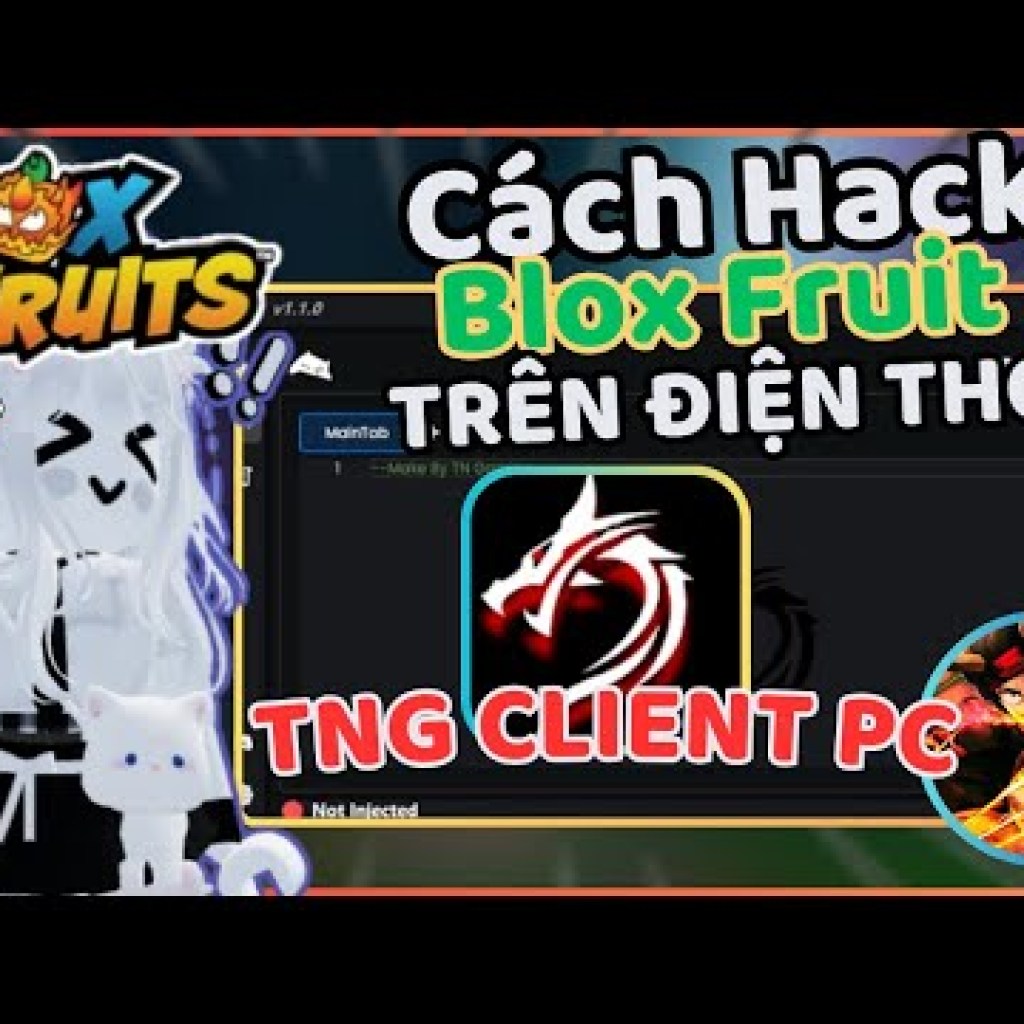 Hướng Dẫn Hack Blox Fruits Trên PC Mới Nhất – TNG CLIENT: Cách Tải và Cài Đặt Hướng Dẫn Hack Blox Fruits Trên PC Mới Nhất – TNG CLIENT: Cách Tải và Cài Đặt