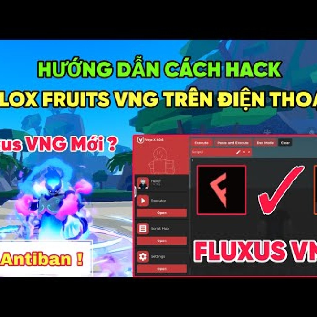 Fluxus VNG mới: Hướng dẫn hack Blox Fruits và chống ban acc trên điện thoại – Fix lỗi 280 Fluxus VNG mới: Hướng dẫn hack Blox Fruits và chống ban acc trên điện thoại – Fix lỗi 280