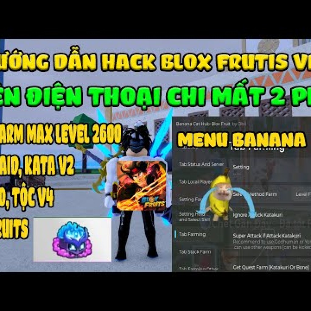 Hướng Dẫn Hack Blox Fruits VNG UPDATE DRAGON Trên Điện Thoại – Menu Banana Free Auto Farm 2600 Level Hướng Dẫn Hack Blox Fruits VNG UPDATE DRAGON Trên Điện Thoại – Menu Banana Free Auto Farm 2600 Level