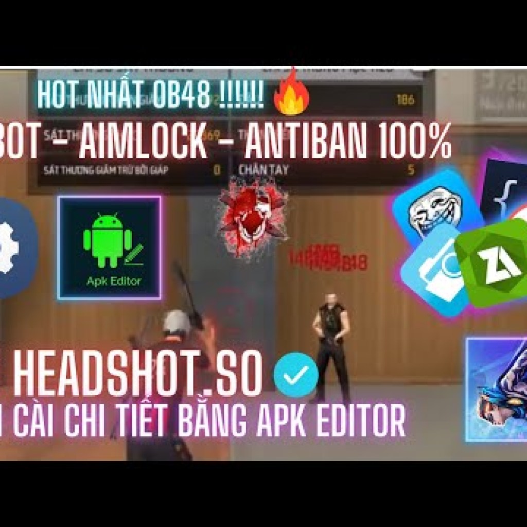 Hướng dẫn cài đặt chi tiết Headshotso bằng APK Editor Antiban 100% cho phiên bản OB48 Hướng dẫn cài đặt chi tiết Headshotso bằng APK Editor Antiban 100% cho phiên bản OB48