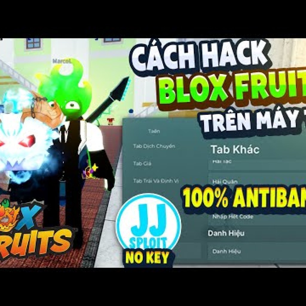 Cách Hack Blox Fruit PC: Menu Tiếng Việt Anti Ban, Fix Văng, Auto Farm, Không Cần Key Cách Hack Blox Fruit PC: Menu Tiếng Việt Anti Ban, Fix Văng, Auto Farm, Không Cần Key