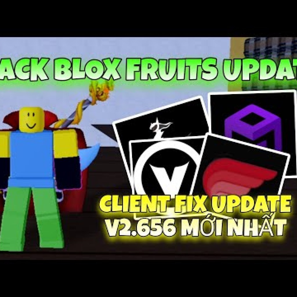 Cách Hack Blox Fruits Full Client và Khắc Phục Lỗi Update V2656 Mới Nhất Trên Điện Thoại và Máy Tính Cách Hack Blox Fruits Full Client và Khắc Phục Lỗi Update V2656 Mới Nhất Trên Điện Thoại và Máy Tính