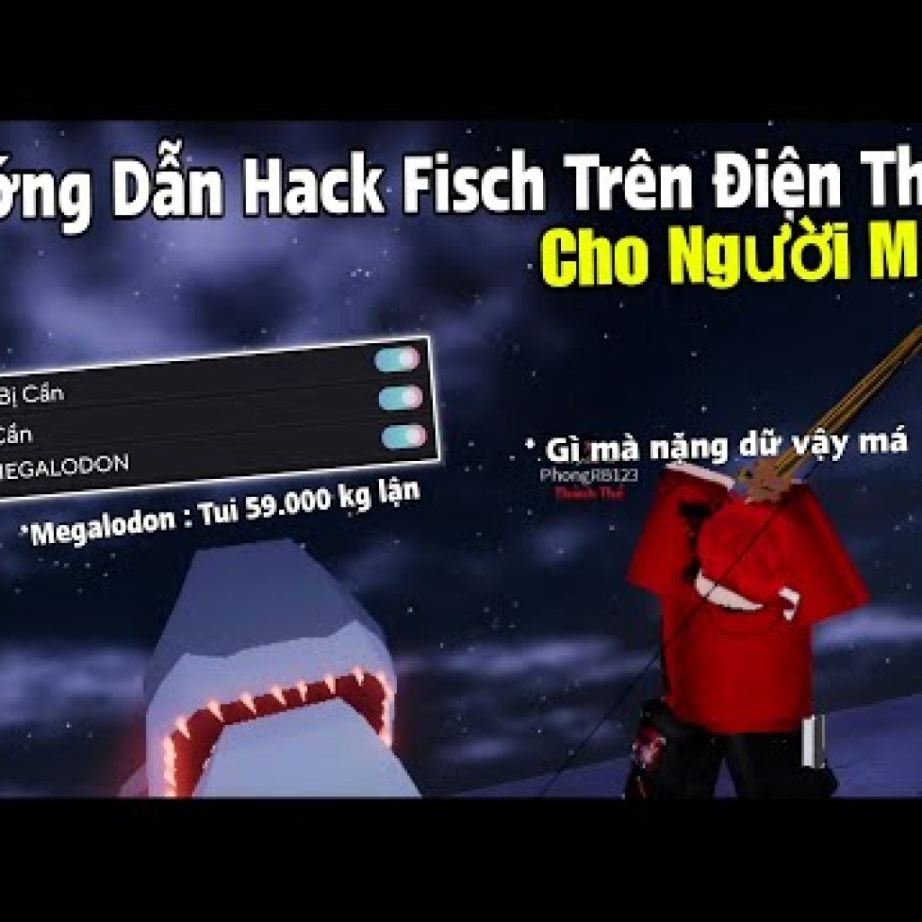 Hướng dẫn cài đặt Hack Roblox VNG – Tự động câu cá Fisch, Dup Megalodon, Bán tự động không cần key Hướng dẫn cài đặt Hack Roblox VNG – Tự động câu cá Fisch, Dup Megalodon, Bán tự động không cần key