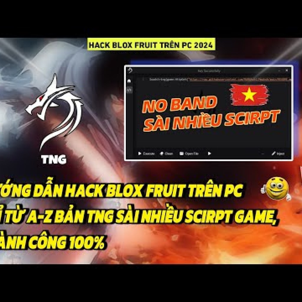 Hướng dẫn hack Blox Fruit trên PC từ A-Z: TNG 100, thành công, không lỗi Hướng dẫn hack Blox Fruit trên PC từ A-Z: TNG 100, thành công, không lỗi