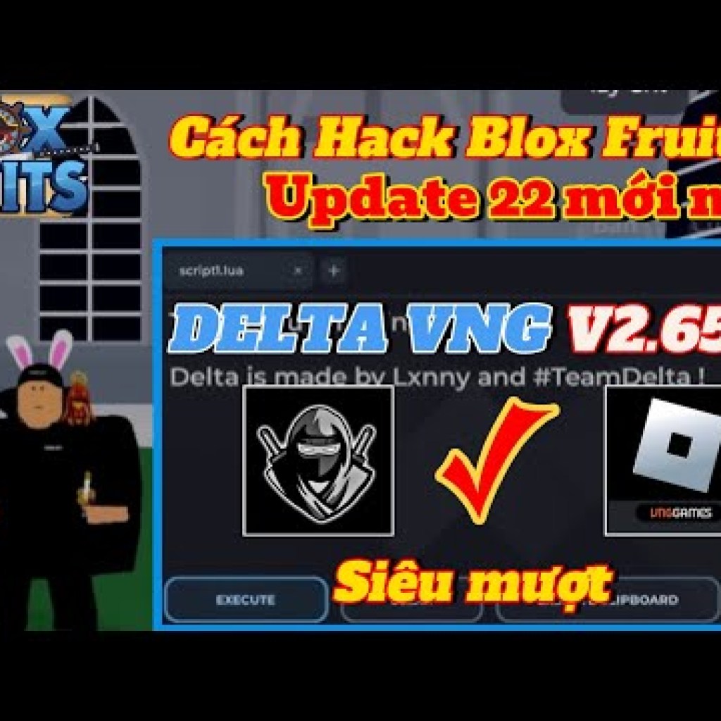 Hướng dẫn Hack Blox Fruit Delta VNG V2652 Update 22 Chính Thức Hướng dẫn Hack Blox Fruit Delta VNG V2652 Update 22 Chính Thức