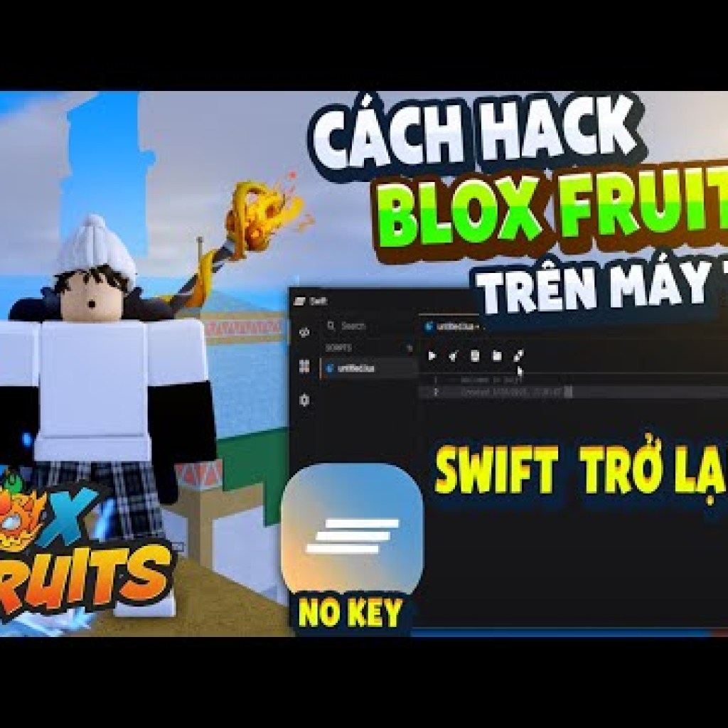 Cách Hack Blox Fruit Trên PC Swift Fix: Auto Farm ANTI BAN Không Cần Get Key Cách Hack Blox Fruit Trên PC Swift Fix: Auto Farm ANTI BAN Không Cần Get Key