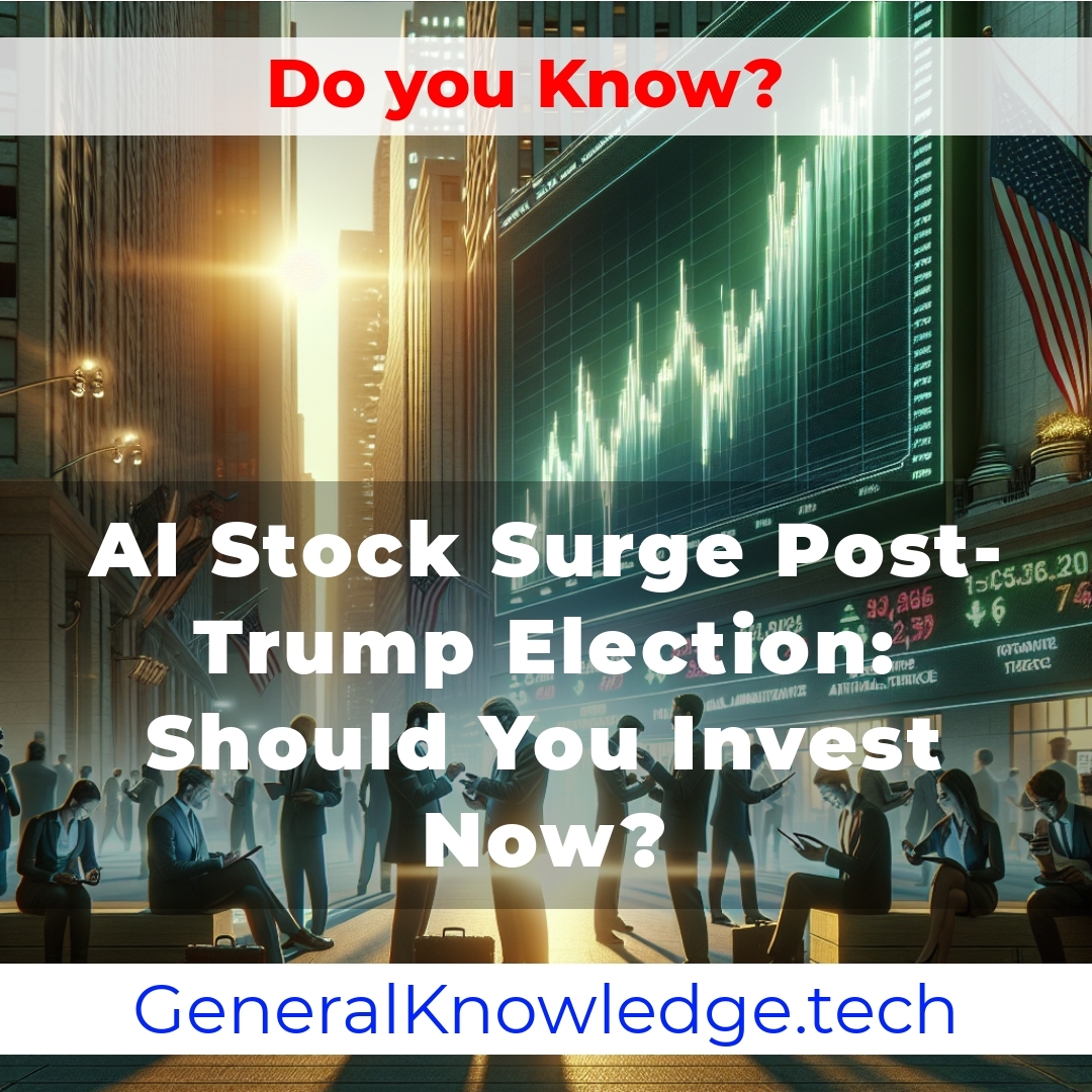 AI Stock Surge Post-Trump Election: Should You Invest Now? AI Stock Surge Post-Trump Election: Should You Invest Now?