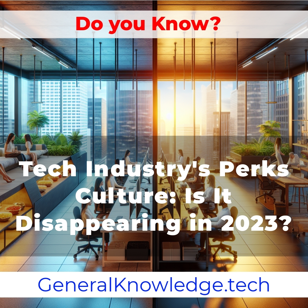 Tech Industry’s Perks Culture: Is It Disappearing in 2023? Tech Industry’s Perks Culture: Is It Disappearing in 2023?