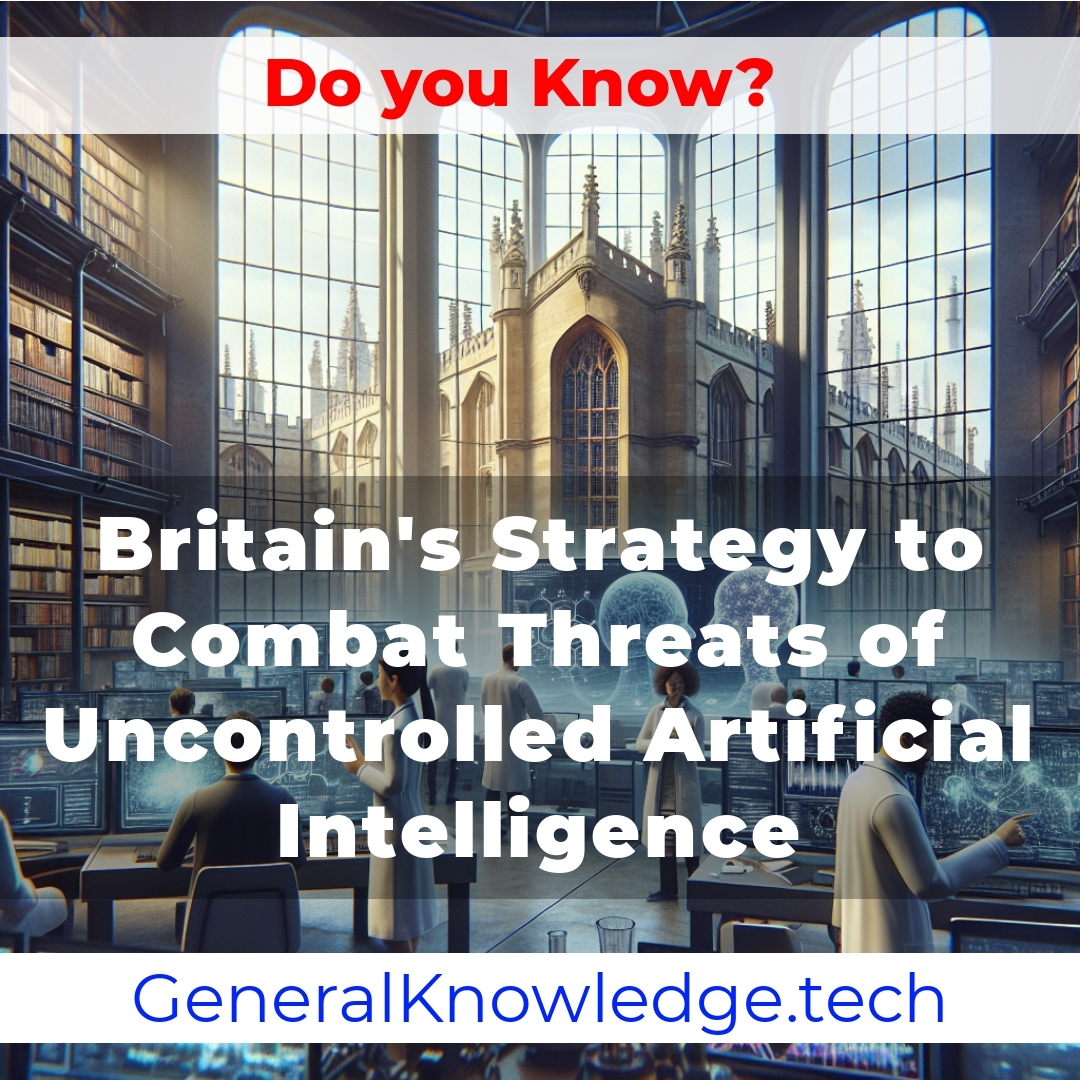 **Title: Britain’s Strategy to Combat Threats of Uncontrolled Artificial Intelligence** **Title: Britain’s Strategy to Combat Threats of Uncontrolled Artificial Intelligence**