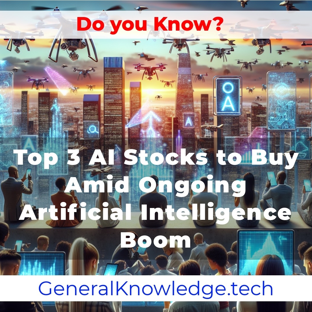Top 3 AI Stocks to Buy Amid Ongoing Artificial Intelligence Boom Top 3 AI Stocks to Buy Amid Ongoing Artificial Intelligence Boom