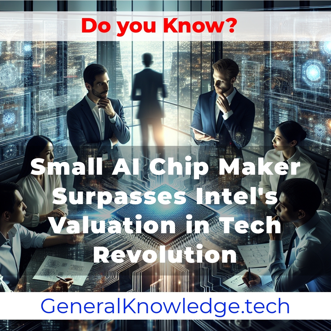 Small AI Chip Maker Surpasses Intel’s Valuation in Tech Revolution Small AI Chip Maker Surpasses Intel’s Valuation in Tech Revolution