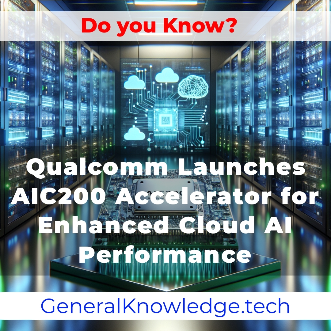 Qualcomm Launches AIC200 Accelerator for Enhanced Cloud AI Performance Qualcomm Launches AIC200 Accelerator for Enhanced Cloud AI Performance