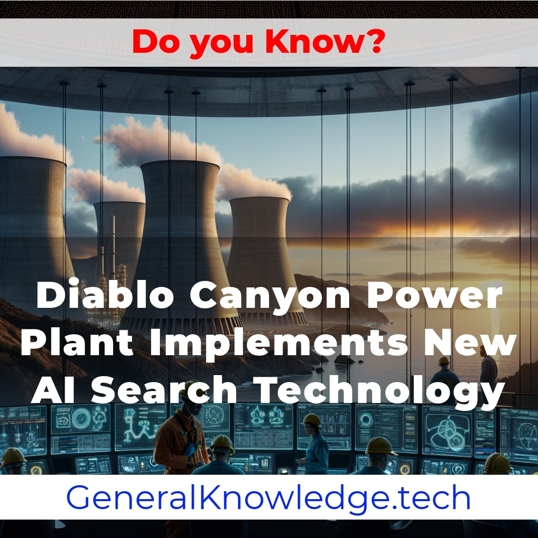 Diablo Canyon Power Plant Implements New AI Search Technology Diablo Canyon Power Plant Implements New AI Search Technology