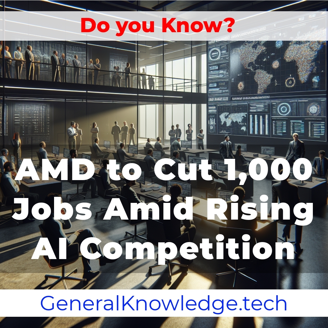 AMD to Cut 1,000 Jobs Amid Rising AI Competition AMD to Cut 1,000 Jobs Amid Rising AI Competition