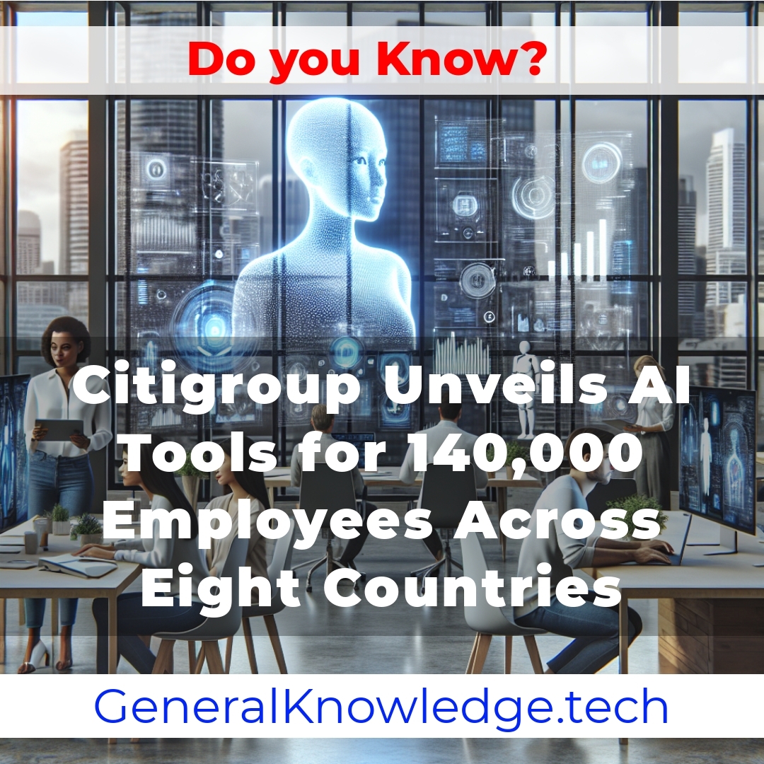 # Citigroup Unveils AI Tools for 140,000 Employees Across Eight Countries # Citigroup Unveils AI Tools for 140,000 Employees Across Eight Countries