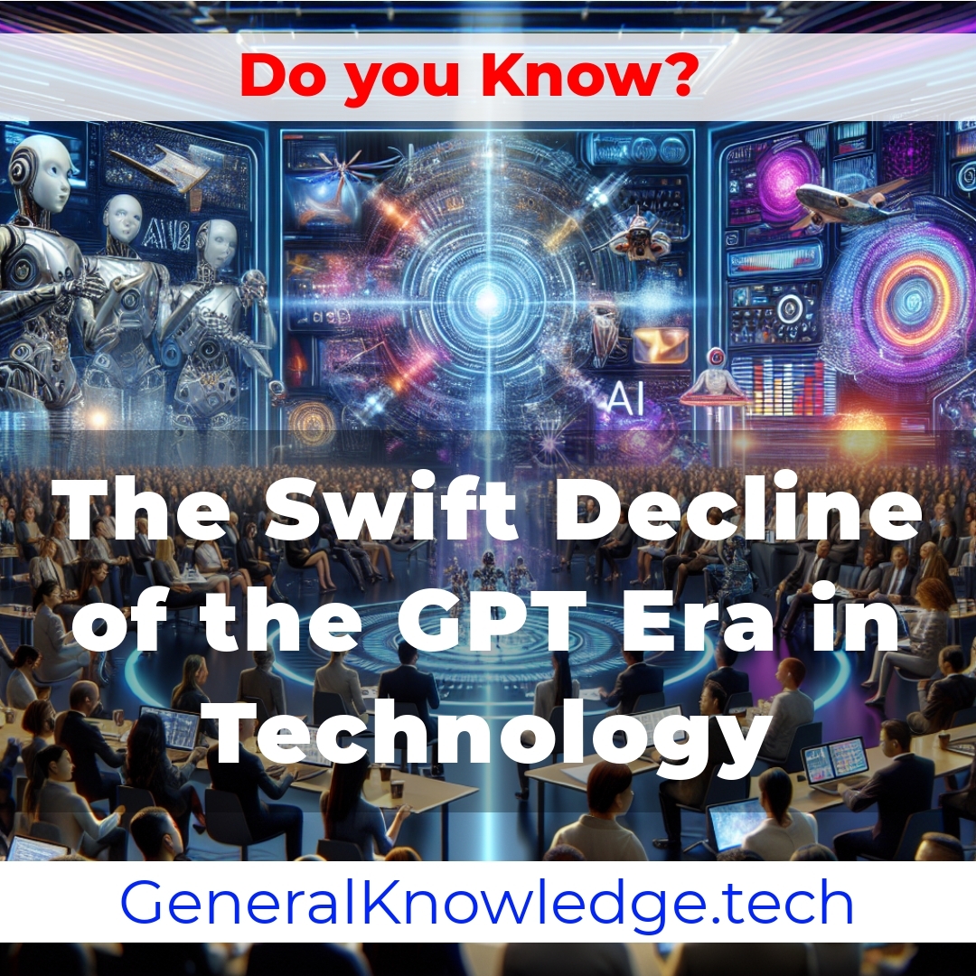 The Swift Decline of the GPT Era in Technology The Swift Decline of the GPT Era in Technology
