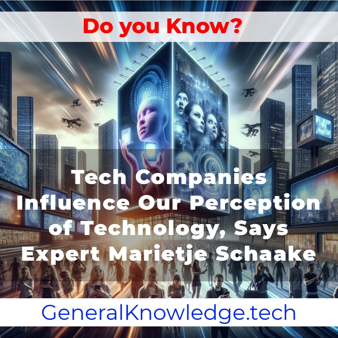 **Title: “Tech Companies Influence Our Perception of Technology, Says Expert Marietje Schaake”** **Title: “Tech Companies Influence Our Perception of Technology, Says Expert Marietje Schaake”**