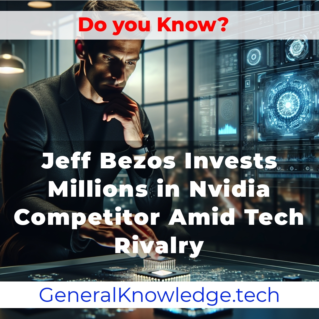 Jeff Bezos Invests Millions in Nvidia Competitor Amid Tech Rivalry Jeff Bezos Invests Millions in Nvidia Competitor Amid Tech Rivalry