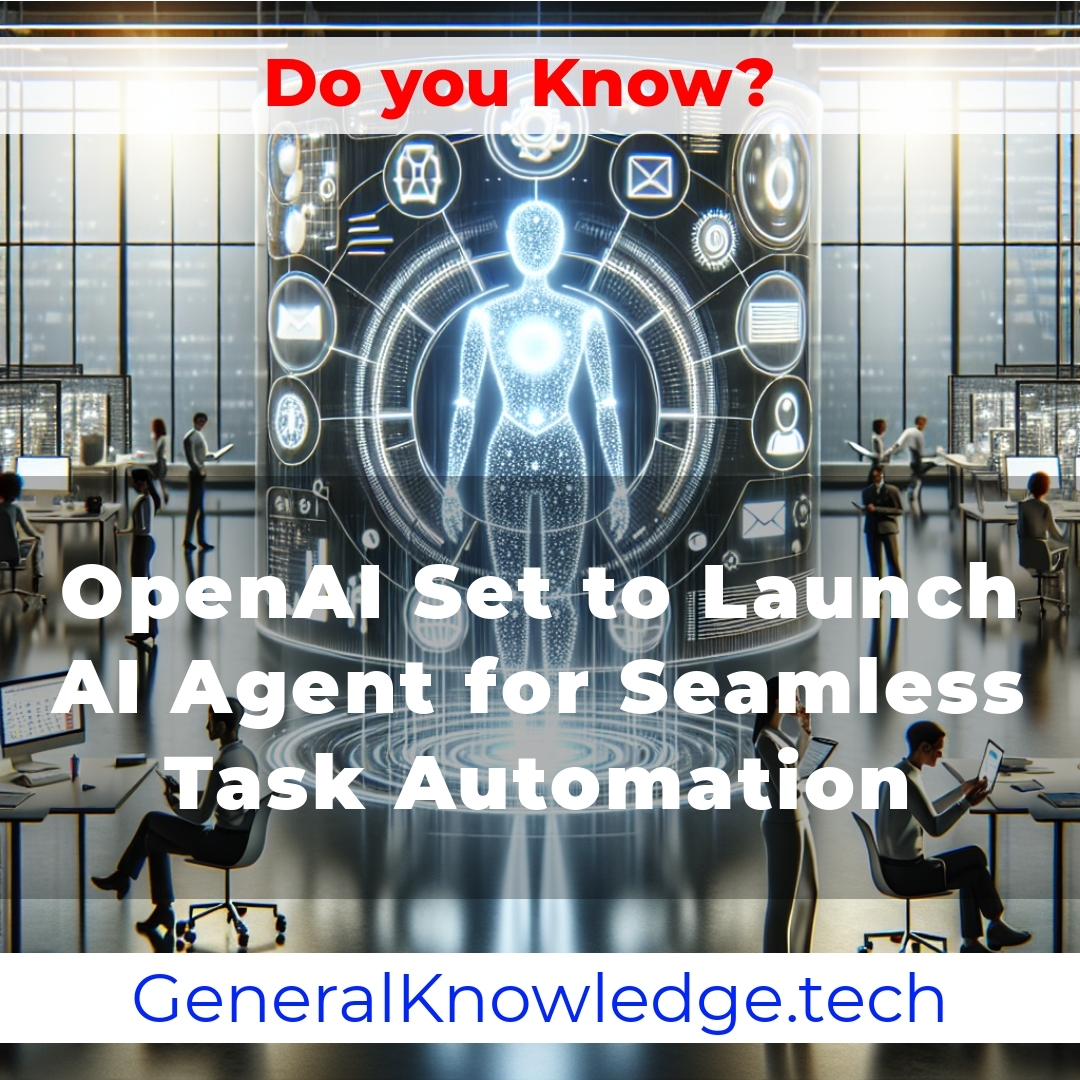 OpenAI Set to Launch AI Agent for Seamless Task Automation OpenAI Set to Launch AI Agent for Seamless Task Automation