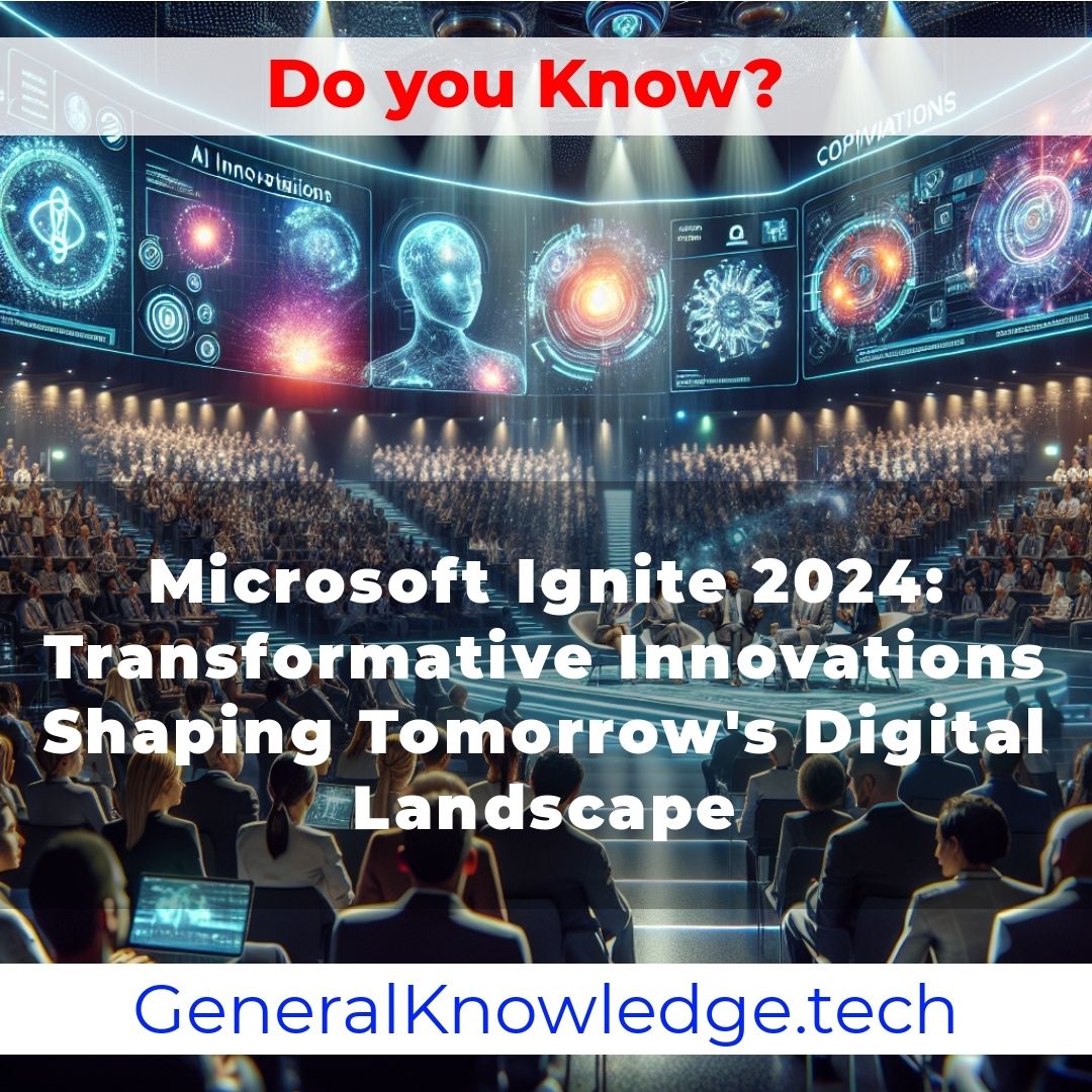 Microsoft Ignite 2024: Transformative Innovations Shaping Tomorrow’s Digital Landscape Microsoft Ignite 2024: Transformative Innovations Shaping Tomorrow’s Digital Landscape
