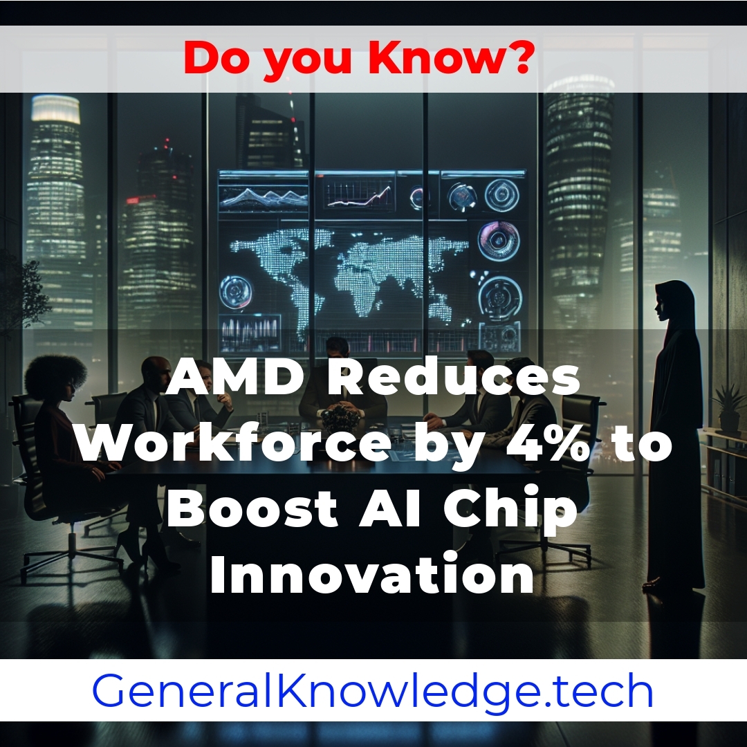 AMD Reduces Workforce by 4% to Boost AI Chip Innovation AMD Reduces Workforce by 4% to Boost AI Chip Innovation