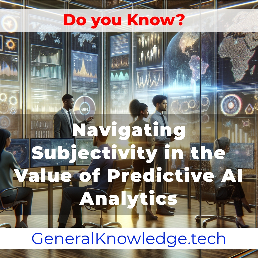 Navigating Subjectivity in the Value of Predictive AI Analytics Navigating Subjectivity in the Value of Predictive AI Analytics