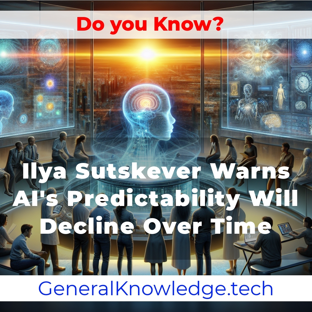 Ilya Sutskever Warns AI’s Predictability Will Decline Over Time Ilya Sutskever Warns AI’s Predictability Will Decline Over Time