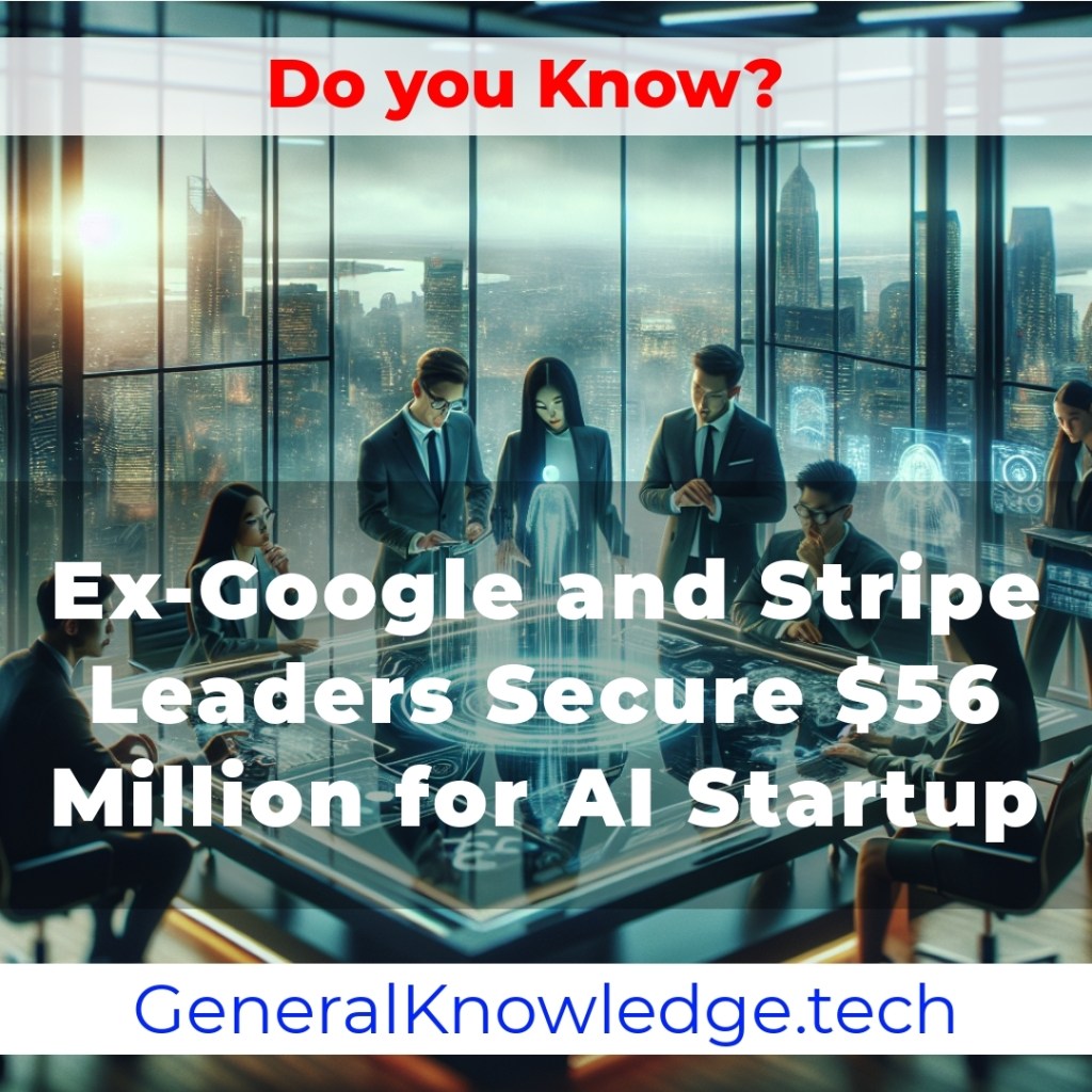 # Ex-Google and Stripe Leaders Secure  Million for AI Startup # Ex-Google and Stripe Leaders Secure  Million for AI Startup