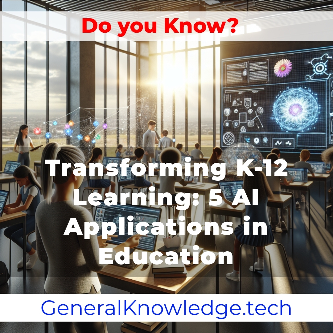 Transforming K-12 Learning: 5 AI Applications in Education Transforming K-12 Learning: 5 AI Applications in Education