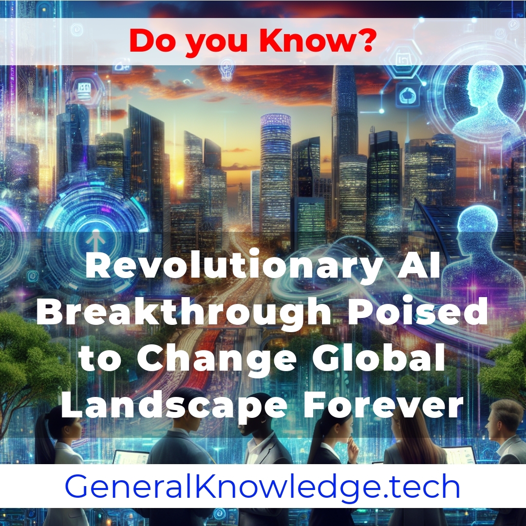 Revolutionary AI Breakthrough Poised to Change Global Landscape Forever Revolutionary AI Breakthrough Poised to Change Global Landscape Forever