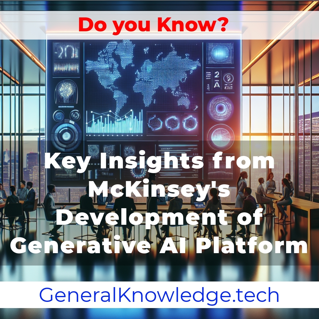 Key Insights from McKinsey’s Development of Generative AI Platform Key Insights from McKinsey’s Development of Generative AI Platform