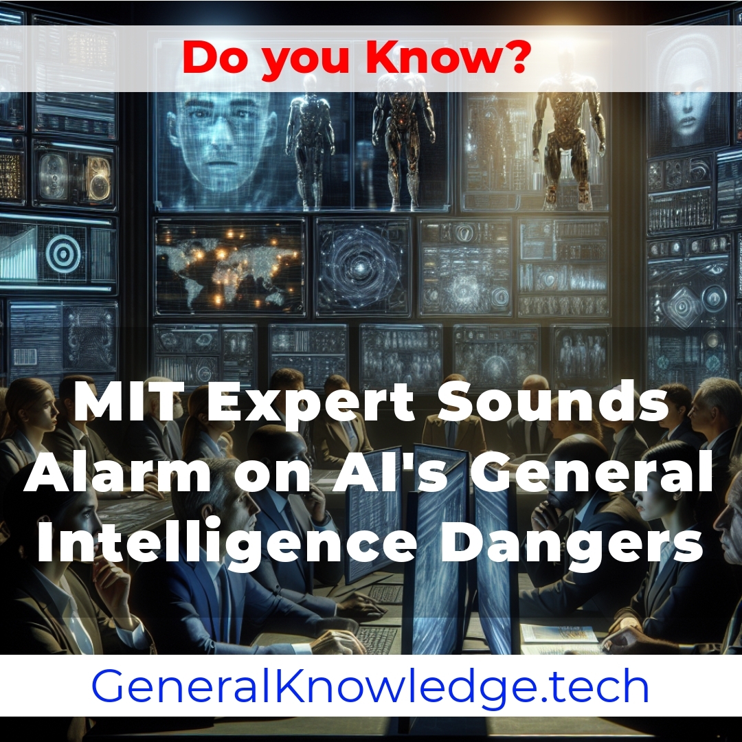MIT Expert Sounds Alarm on AI’s General Intelligence Dangers MIT Expert Sounds Alarm on AI’s General Intelligence Dangers