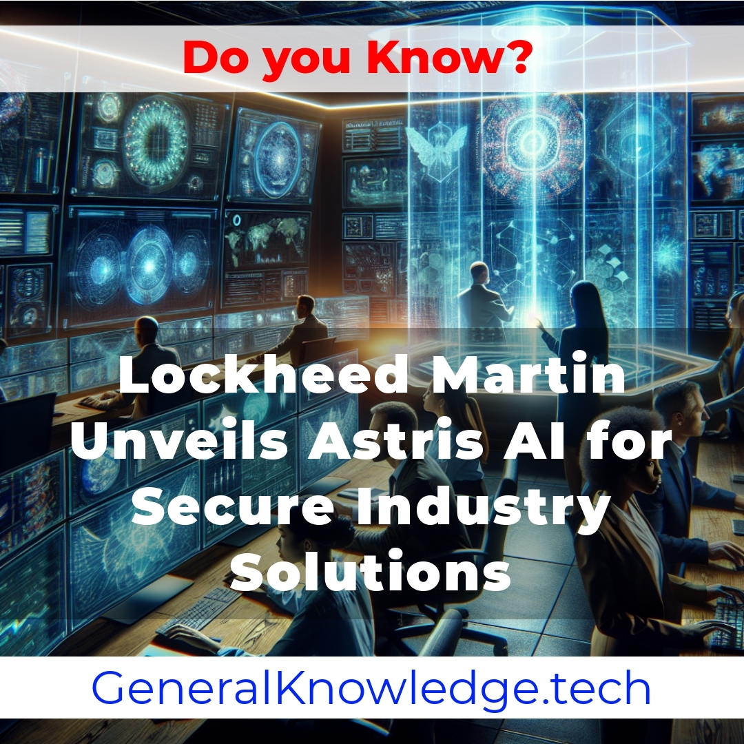 # Lockheed Martin Unveils Astris AI for Secure Industry Solutions # Lockheed Martin Unveils Astris AI for Secure Industry Solutions