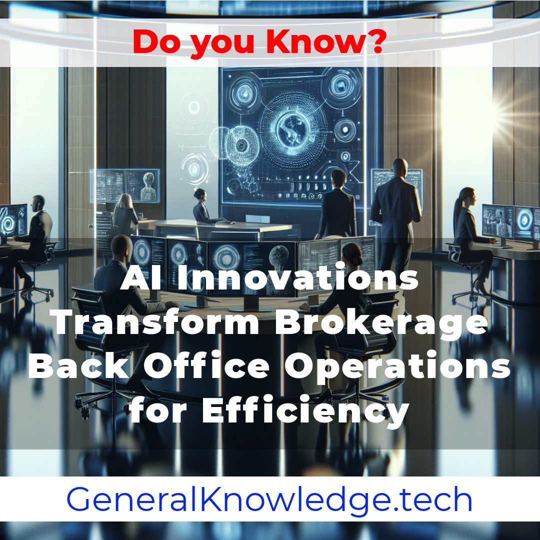 AI Innovations Transform Brokerage Back Office Operations for Efficiency AI Innovations Transform Brokerage Back Office Operations for Efficiency