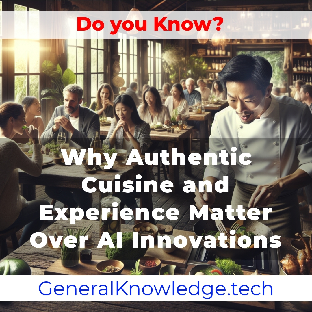 Why Authentic Cuisine and Experience Matter Over AI Innovations Why Authentic Cuisine and Experience Matter Over AI Innovations