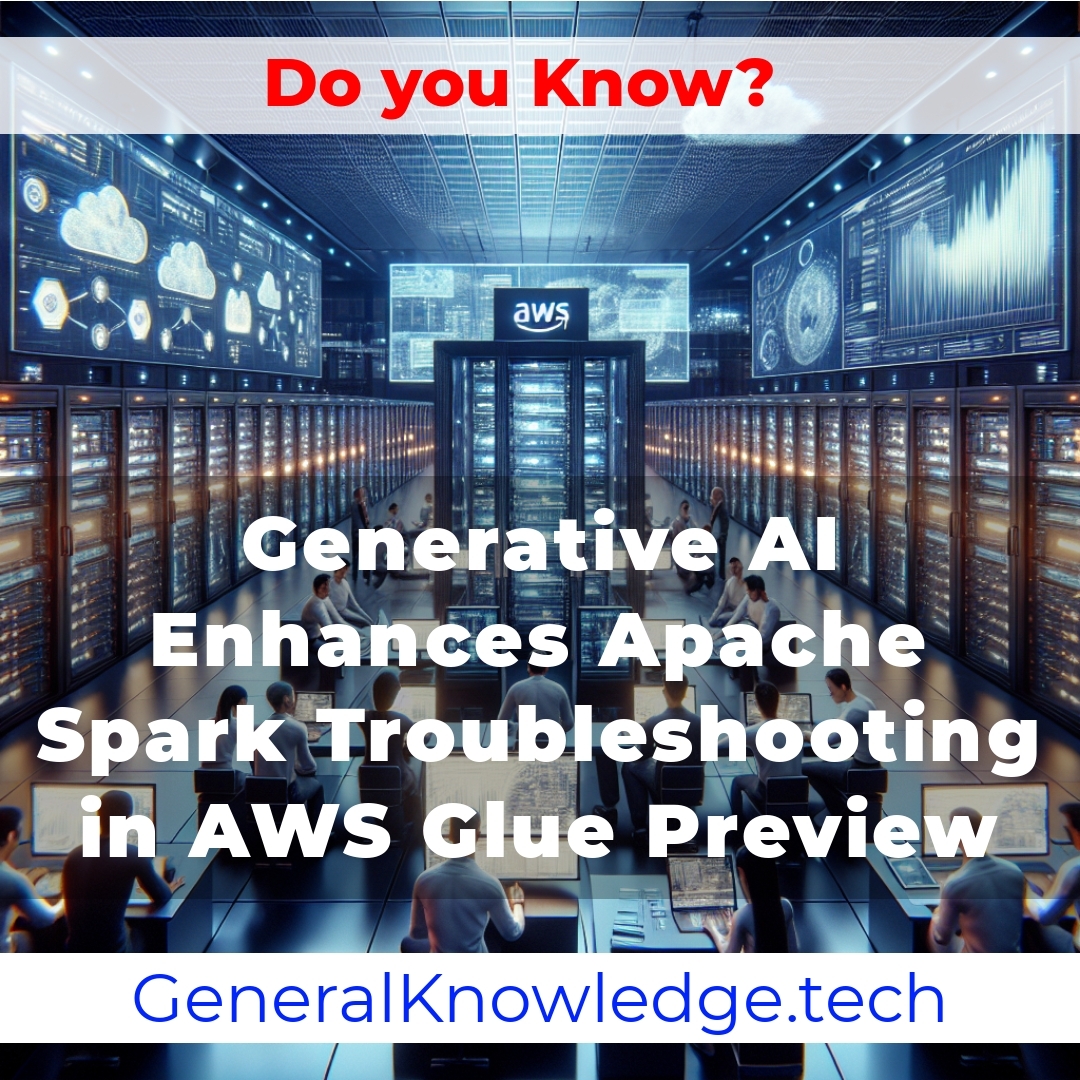 Generative AI Enhances Apache Spark Troubleshooting in AWS Glue Preview Generative AI Enhances Apache Spark Troubleshooting in AWS Glue Preview