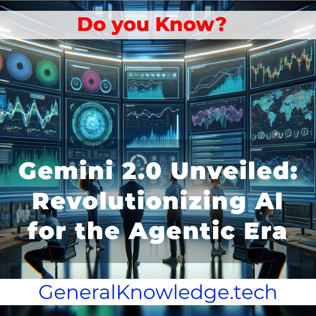 Gemini 2.0 Unveiled: Revolutionizing AI for the Agentic Era Gemini 2.0 Unveiled: Revolutionizing AI for the Agentic Era